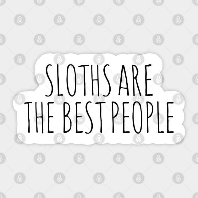 Sloths are the best people Sticker by wanungara